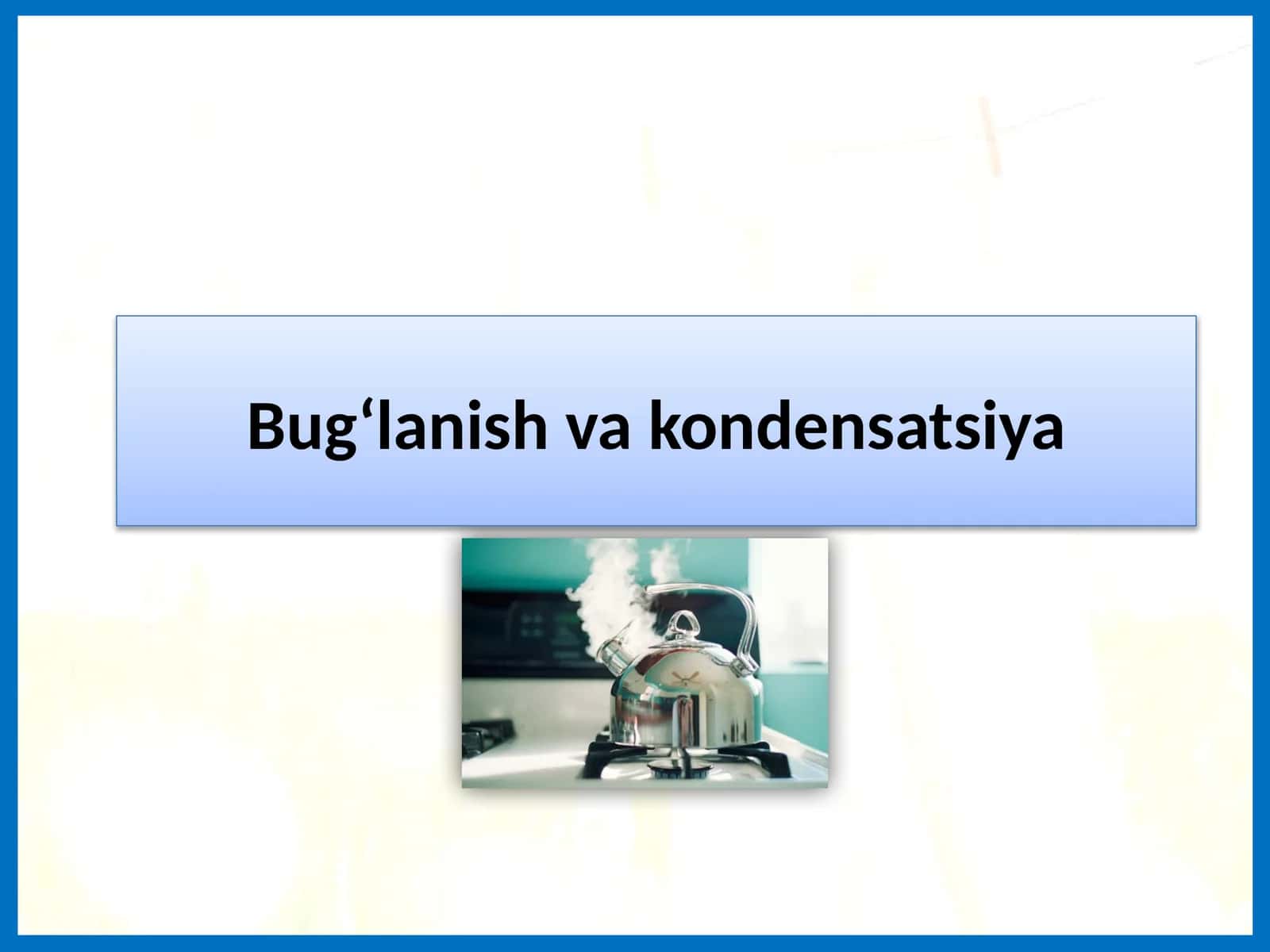 5-sinf tabiiy fan Bug'lanish va kondensatsiya