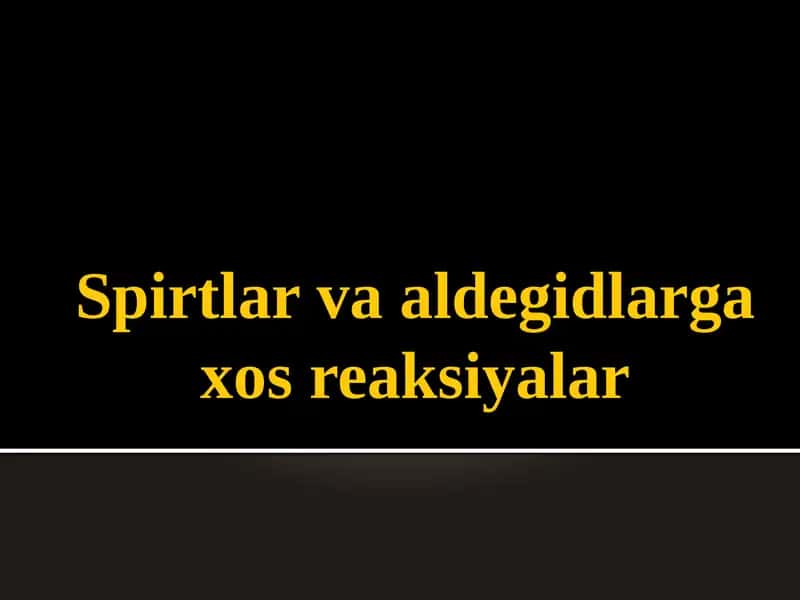 Spirtlar va aldegidlar gaxos reaksiyalar