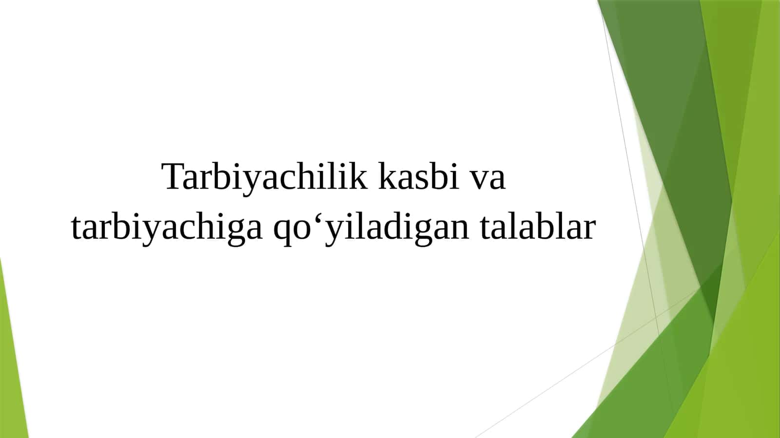 Tarbiyachilikkasbivatarbiyachigaqo‘yiladigantalablar