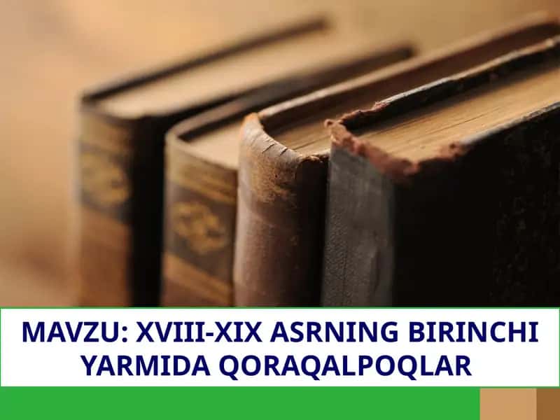 XVIII-XIX ASRNING BIRINCHI YARMIDA QORAQALPOQLAR
