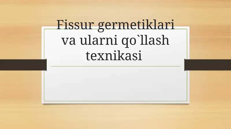 Fissur germetiklari va ularni qo`llash texnikasi