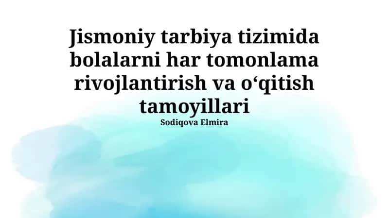 Jismoniy tarbiya tizimida bolalarni har tomonlama rivojlantirish va o‘qitish tamoyillari