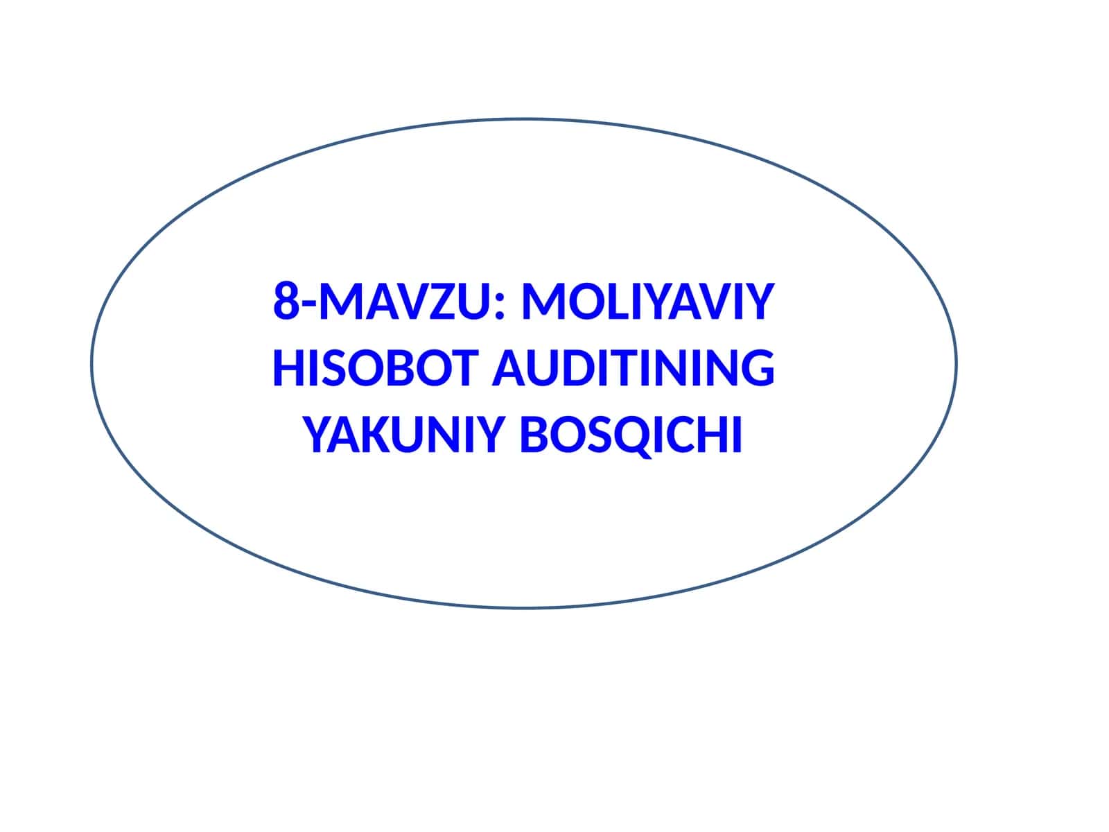 MOLIYAVIY HISOBOT AUDITINING YAKUNIY BOSQICHI