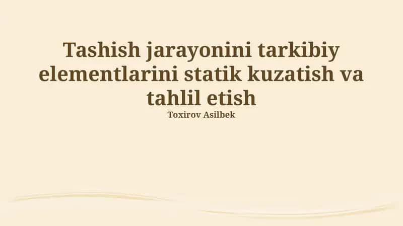 Tashish jarayonini tarkibiy elementlarini statik kuzatish va tahlil etish