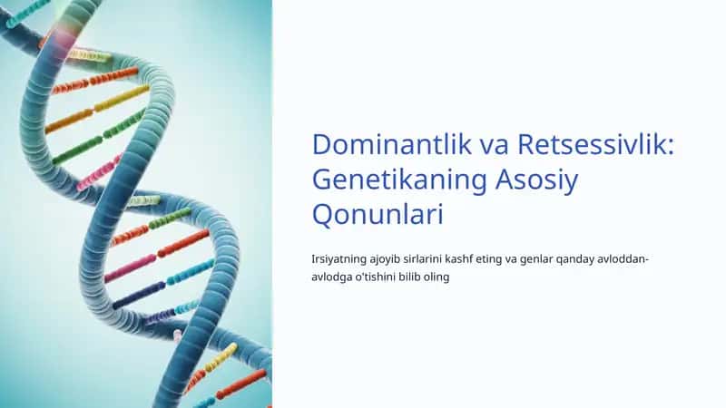 Dominantlik va Retsessivlik: Genetikaning Asosiy Qonunlari