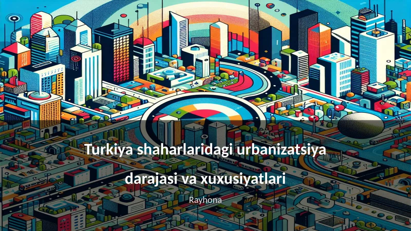 Turkiya shaharlaridagi urbanizatsiya darajasi va xuxusiyatlari