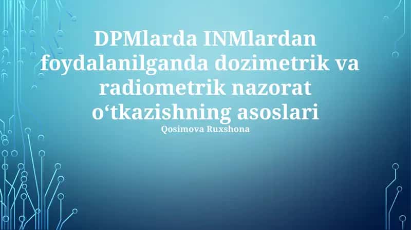 DPMlarda INMlardan foydalanilganda dozimetrik va radiometrik nazorat o‘tkazishning asoslari