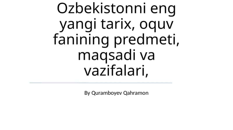 Oʻzbekistonning Eng Soʻnggi Tarixi: Fan Tarmoqining Maqsadi va Vazifalari