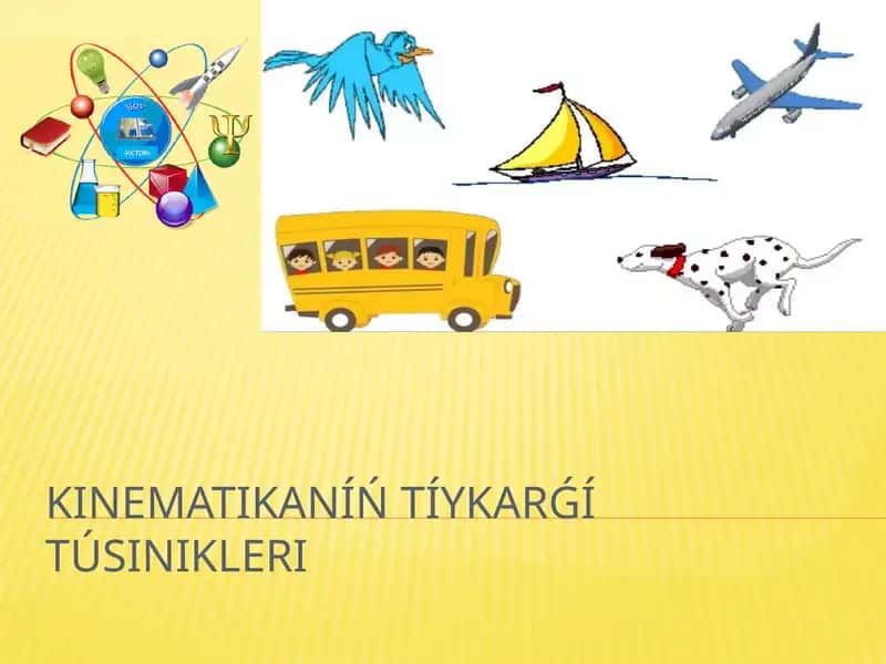 KINEMATIKANÍŃ TÍYKARǴÍ TÚSINIKLERI