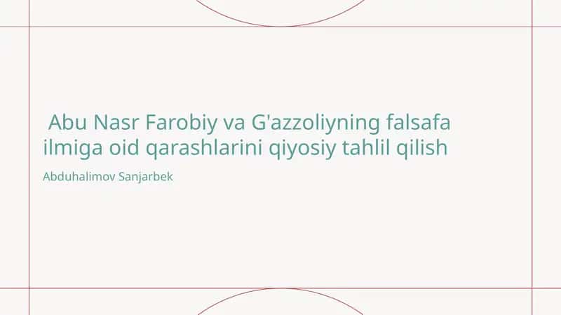 Abu Nasr Farobiy va G'azzoliyning falsafa ilmiga oid qarashlarini qiyosiy tahlil qilish