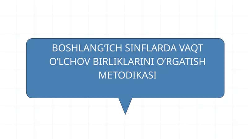 BOSHLANG’ICH SINFLARDA VAQT O’LCHOV BIRLIKLARINI O’RGATISH METODIKASI
