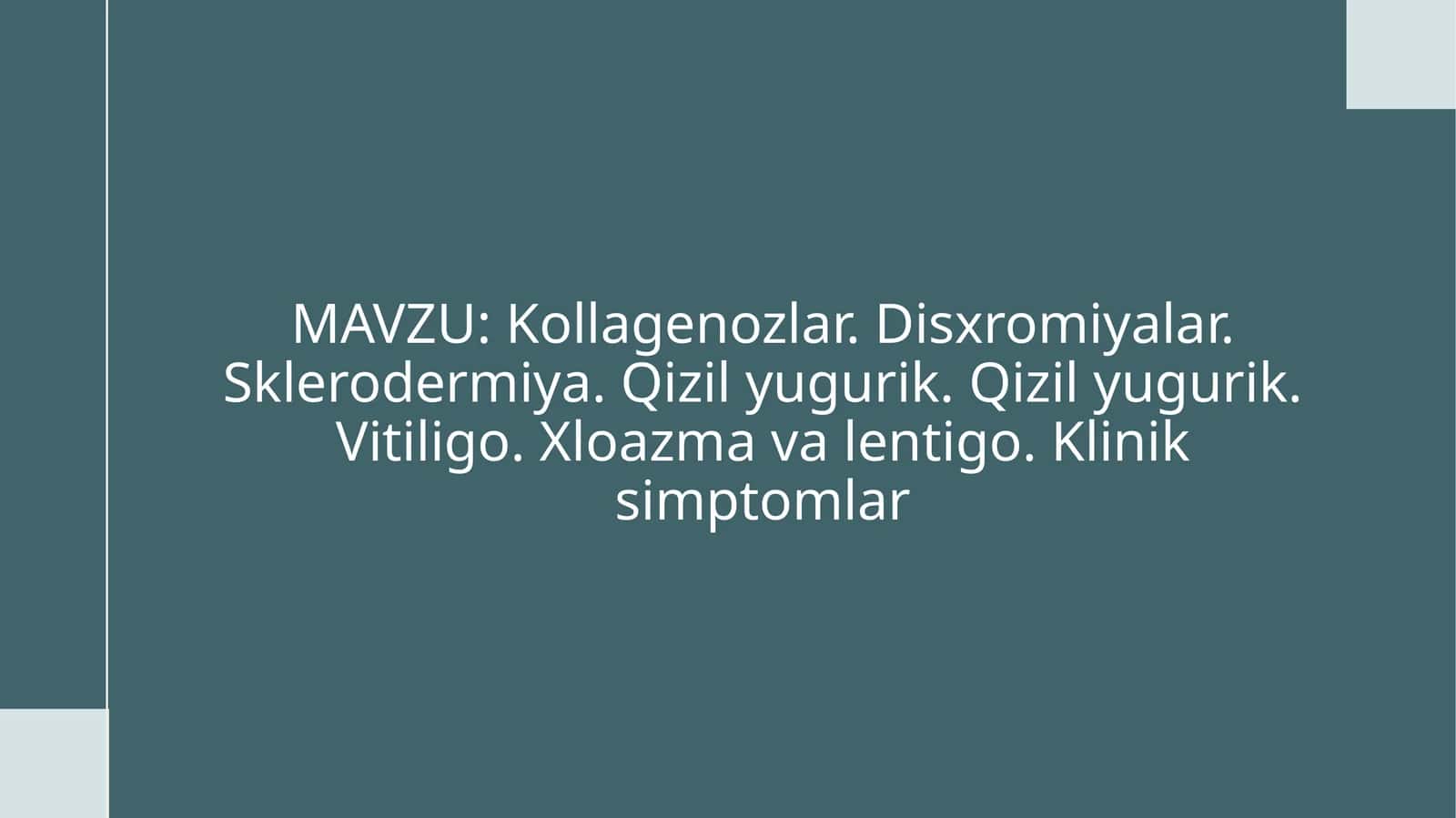 Kollagenozlar, disxromiyalar, sklerodermiya, qizilyugurik, vitiligo, xloazma va lentigo