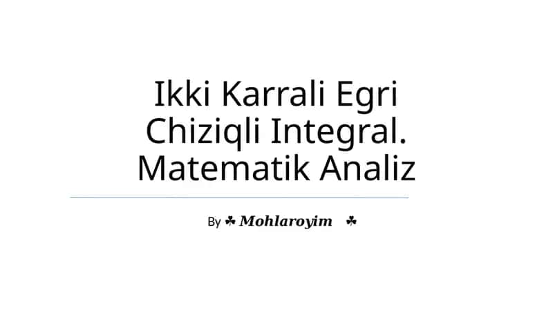 Ikki Karrali Egri Chiziqli Integral. Matematik Analiz