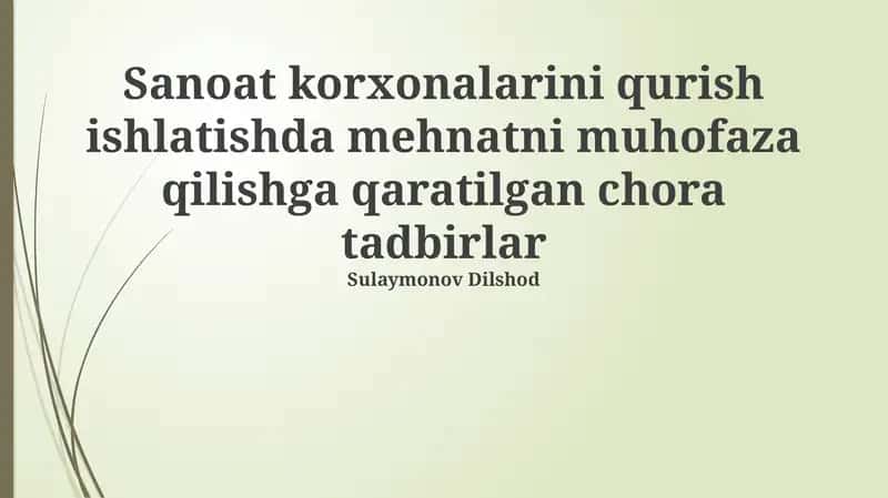 Sanoat korxonalarini qurish ishlatishda mehnatni muhofaza qilishga qaratilgan chora tadbirlar