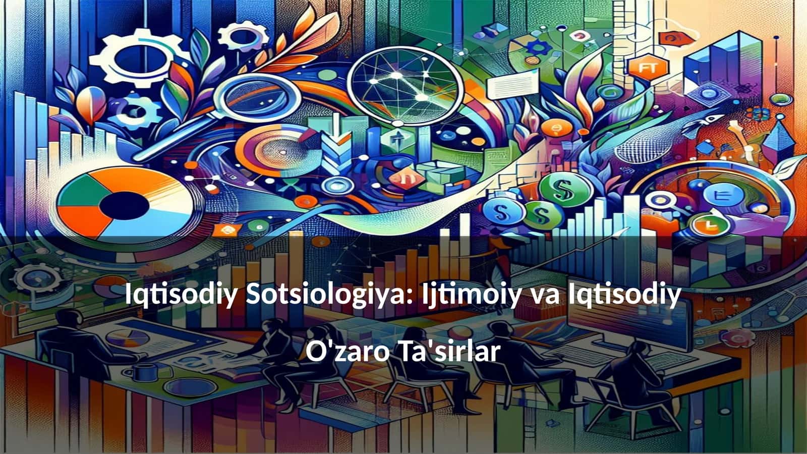 Iqtisodiy Sotsiologiya: Ijtimoiy va Iqtisodiy O'zaro Ta'sirlar