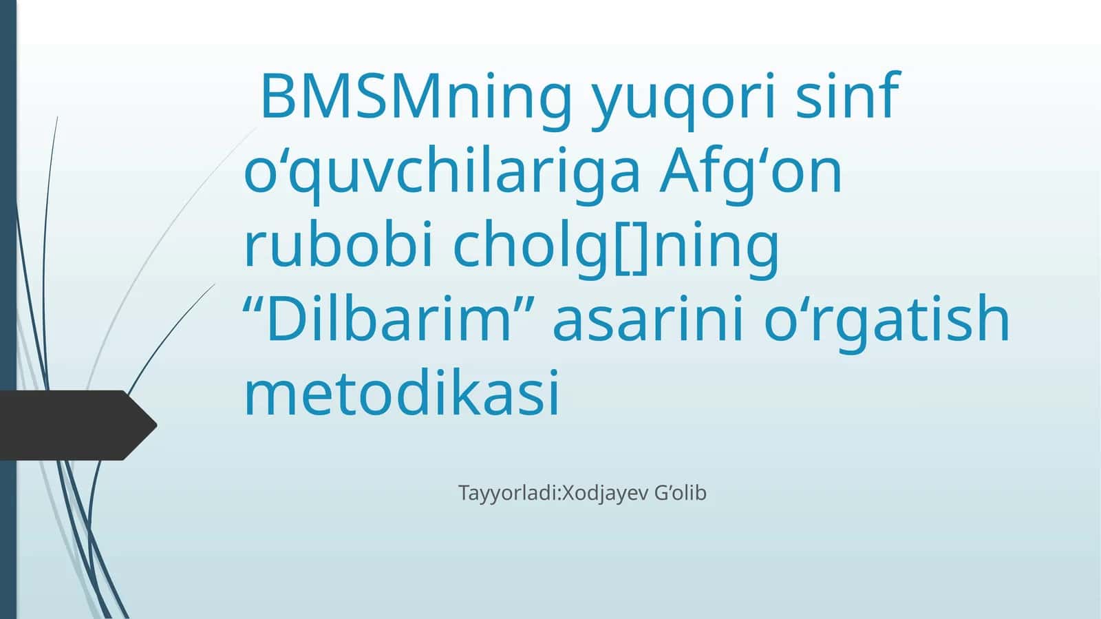 BMSMning yuqori sinf o‘quvchilariga Afgʻon rubobi cholg[]ning “Dilbarim” asarini o‘rgatish metodikasi