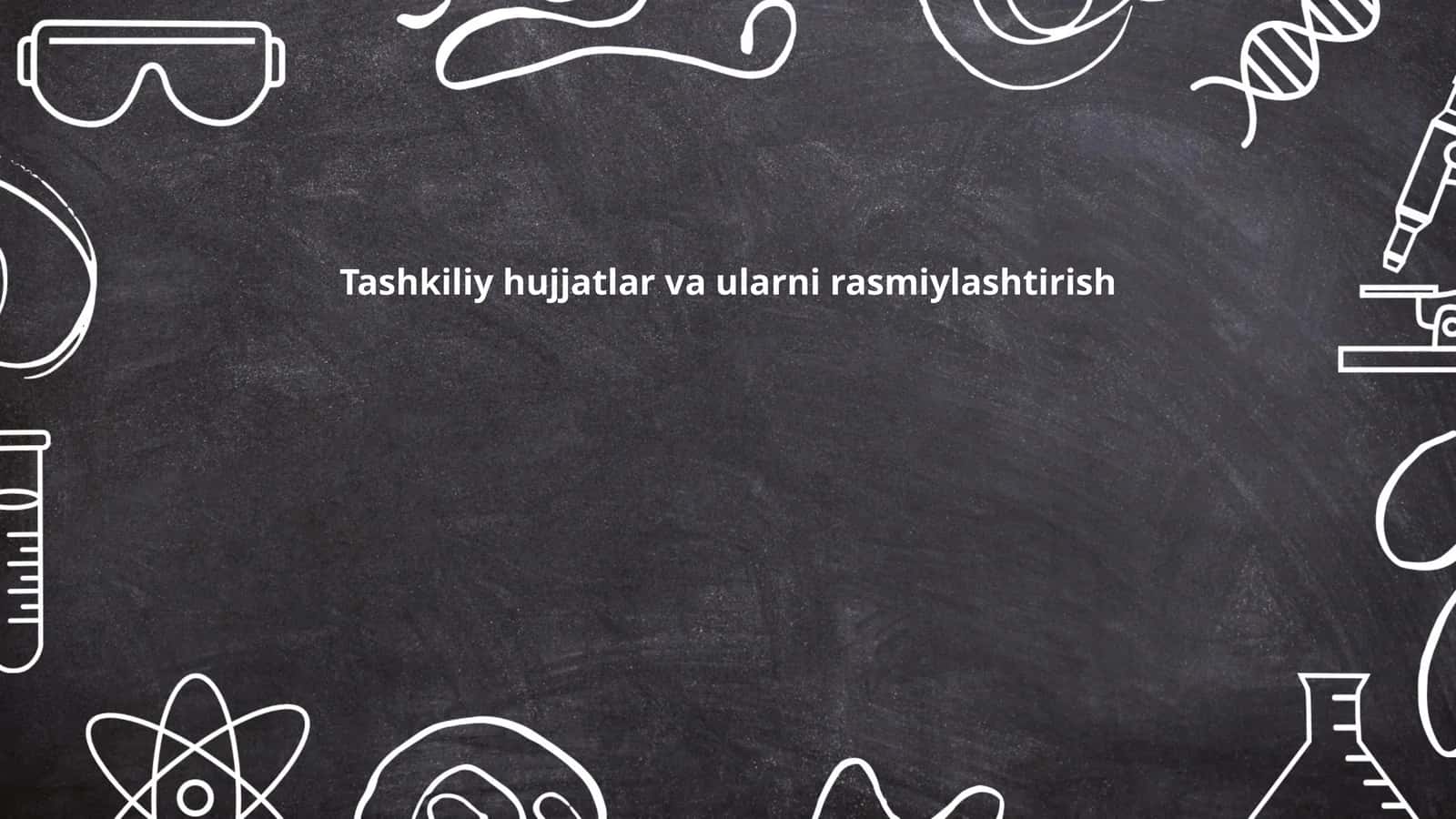 Tashkiliy-huquqiy hujjatlar va ularni rasmiylashtirish