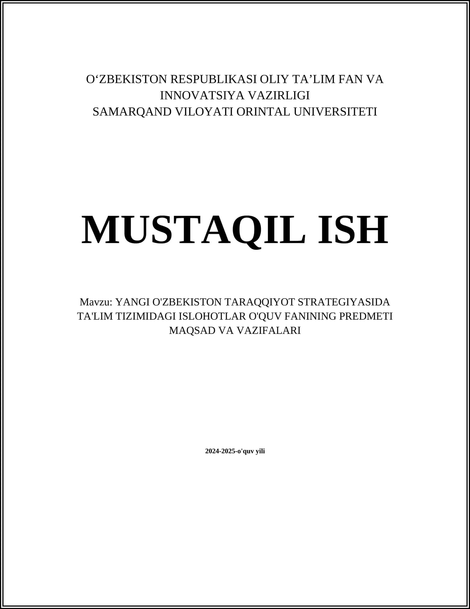 MUSTAQIL ISH Mavzu: YANGI O'ZBEKISTON TARAQQIYOT STRATEGIYASIDA TA'LIM TIZIMIDAGI ISLOHOTLAR O'QUV FANINING PREDMETI MAQSAD VA VAZIFALARI