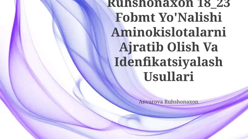 Anvarova Ruhshonaxon 18_23 Fobmt Yo'Nalishi Aminokislotalarni Ajratib Olish Va Idenfikatsiyalash Usullari