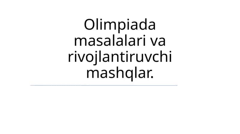 Olimpiada masalalari va rivojlantiruvchi mashqlar