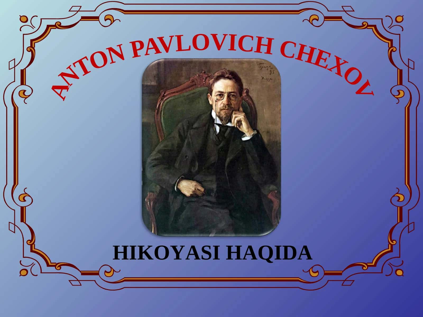 ANTON PAVLOVICH CHEXOV HIKOYASI HAQIDA