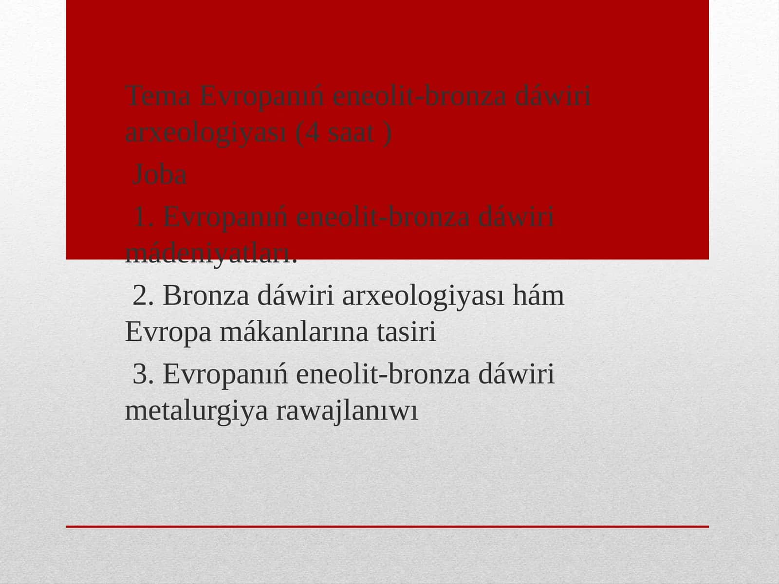 Tema Evropanıń eneolit-bronza dáwiri arxeologiyası (4 saat)
