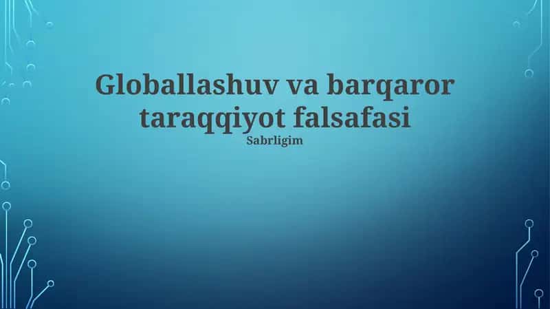 Globallashuv va barqaror taraqqiyot falsafasi