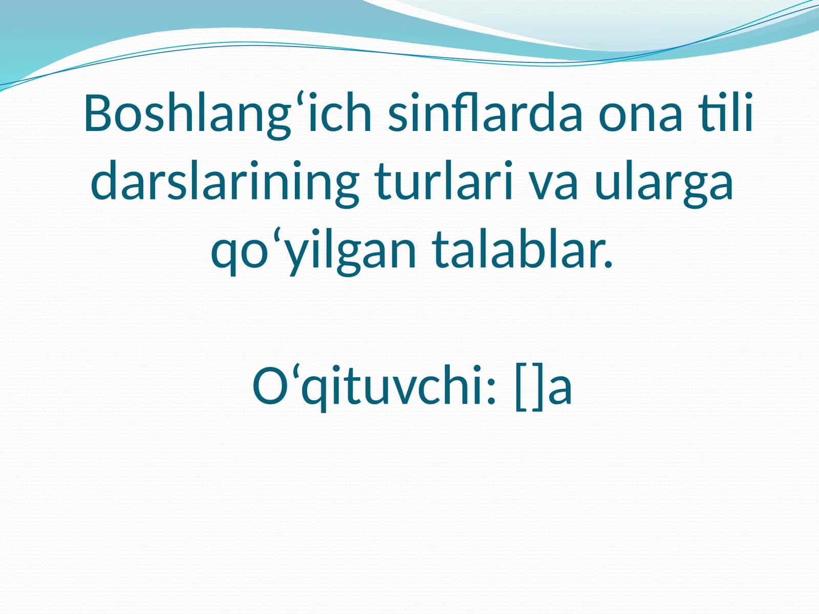 Boshlang‘ich sinflarda ona tili darslarining turlari va ularga qo‘yilgan talablar