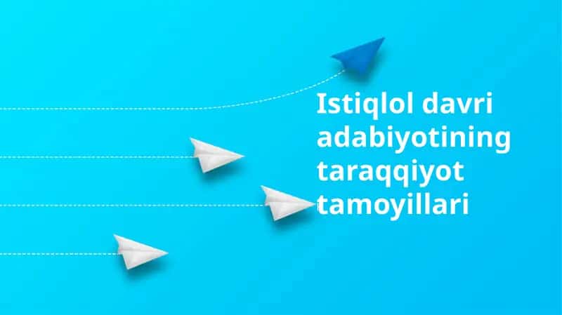 Istiqlol davri adabiyotining taraqqiyot tamoyillari