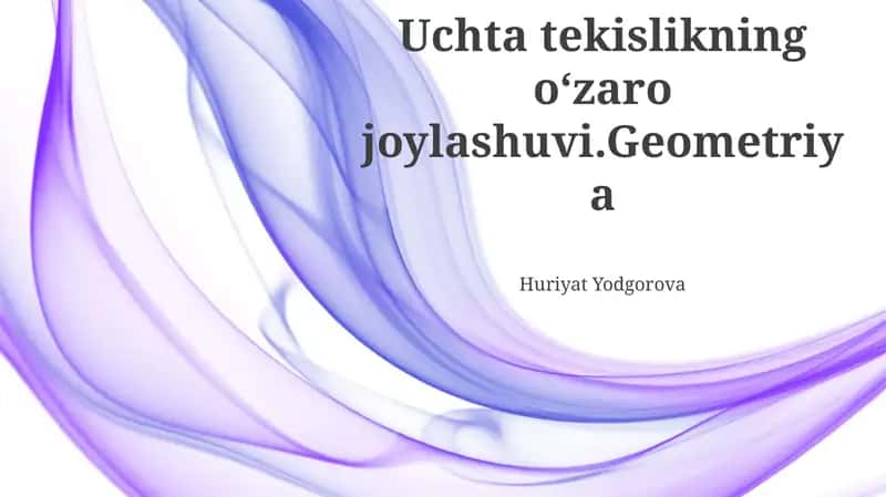 Uchta tekislikning oʻzaro joylashuvi.Geometriya