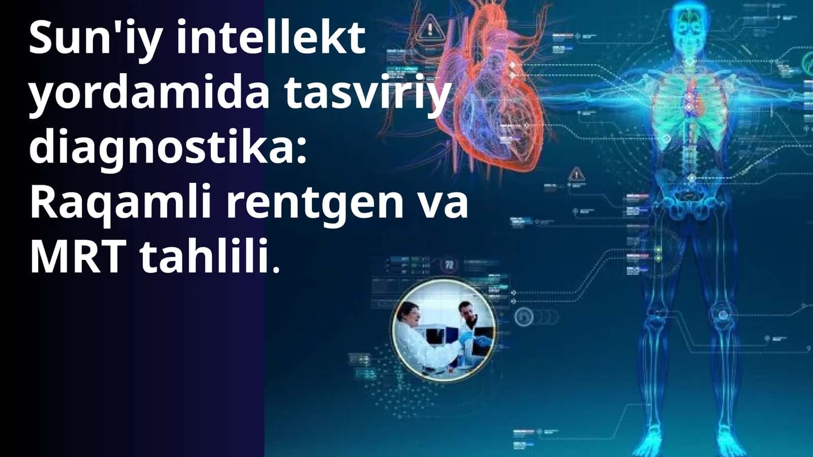 Sun'iy intellekt yordamida tasviriydiagnostika: Raqamli rentgen va MRT tahlili