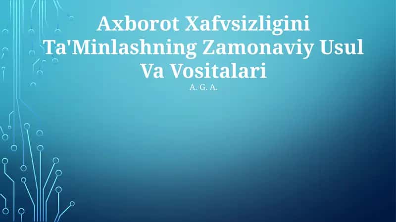 Axborot Xafvsizligini Ta'Minlashning Zamonaviy Usul Va Vositalari