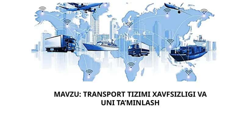 TRANSPORT TIZIMI XAVFSIZLIGI VA UNI TA’MINLASH