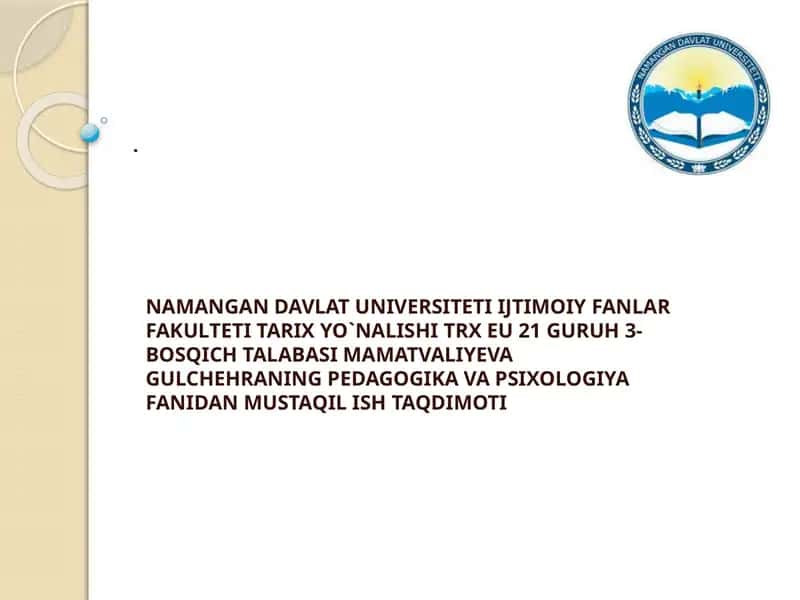 TARIX YO`NALISHI TRXEU21 GURUH 3-BOSQICH TALABASIMAMATVALIYEVA GULCHEHRANINGPEDAGOGIKA VA PSIXOLOGIYA FANIDAN MUSTAQIL ISH TAQDIMOTI