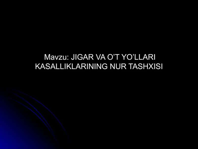 JIGAR VA O’T YO’LLARI KASALLIKLARINING NUR TASHXISI