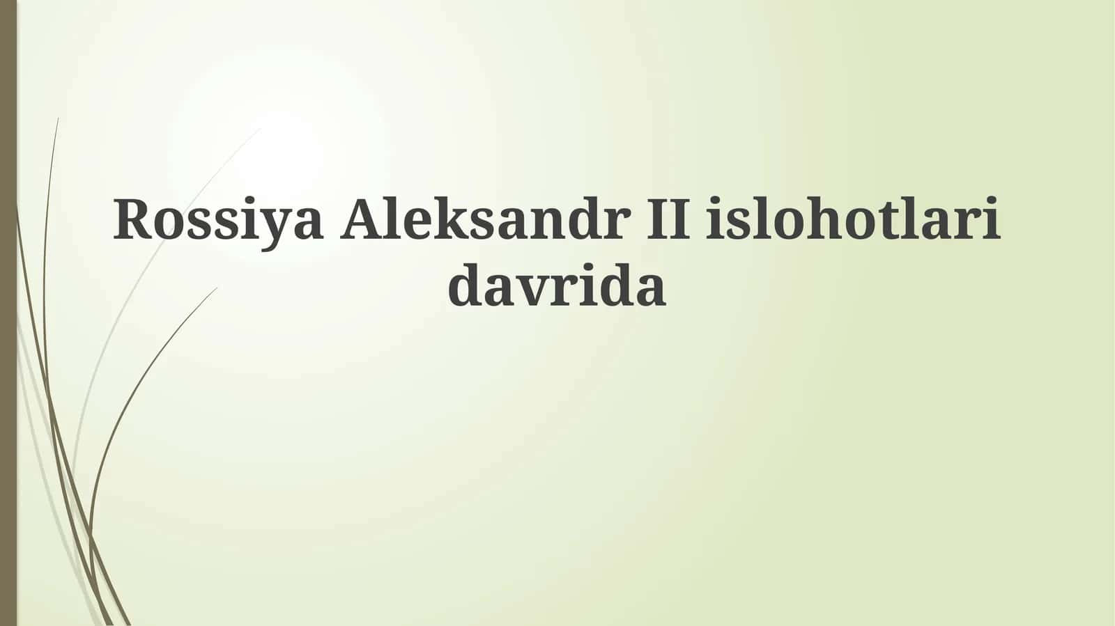 Aleksandr II islohotlari: asosiy yo'nalishlar