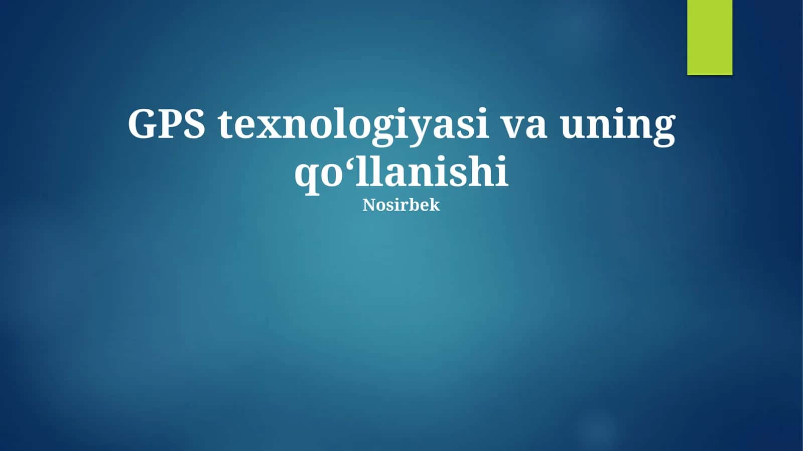 GPS texnologiyasi va uning qoʻllanishi