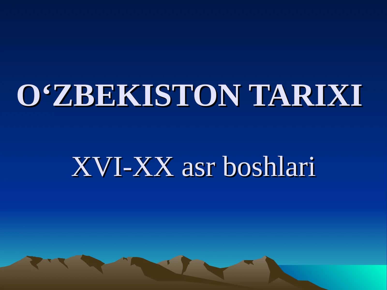 O‘ZBEKISTON TARIXIXVI-XX asr boshlari
