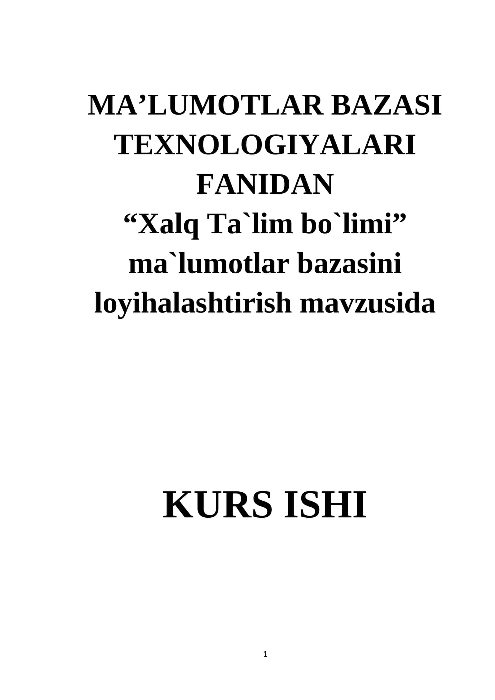 MA’LUMOTLAR BAZASI TEXNOLOGIYALARI FANIDAN “Xalq Ta`lim bo`limi” ma`lumotlar bazasini loyihalashtirish mavzusida KURS ISHI