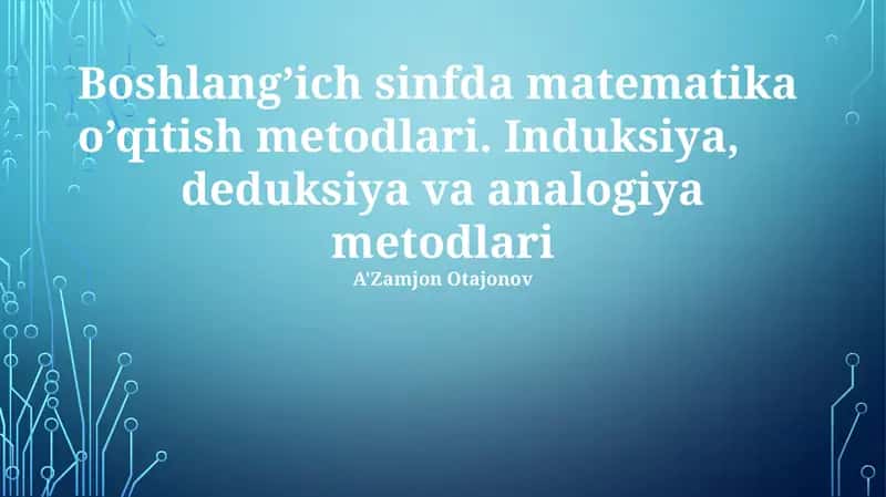Boshlang'ich sinfda matematika o'qitish metodlari