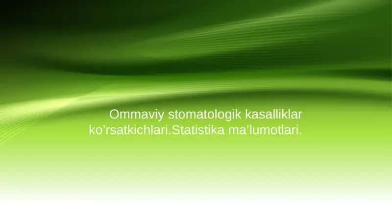 Ommaviy stomatologik kasalliklar ko’rsatkichlari.Statistika ma’lumotlari.