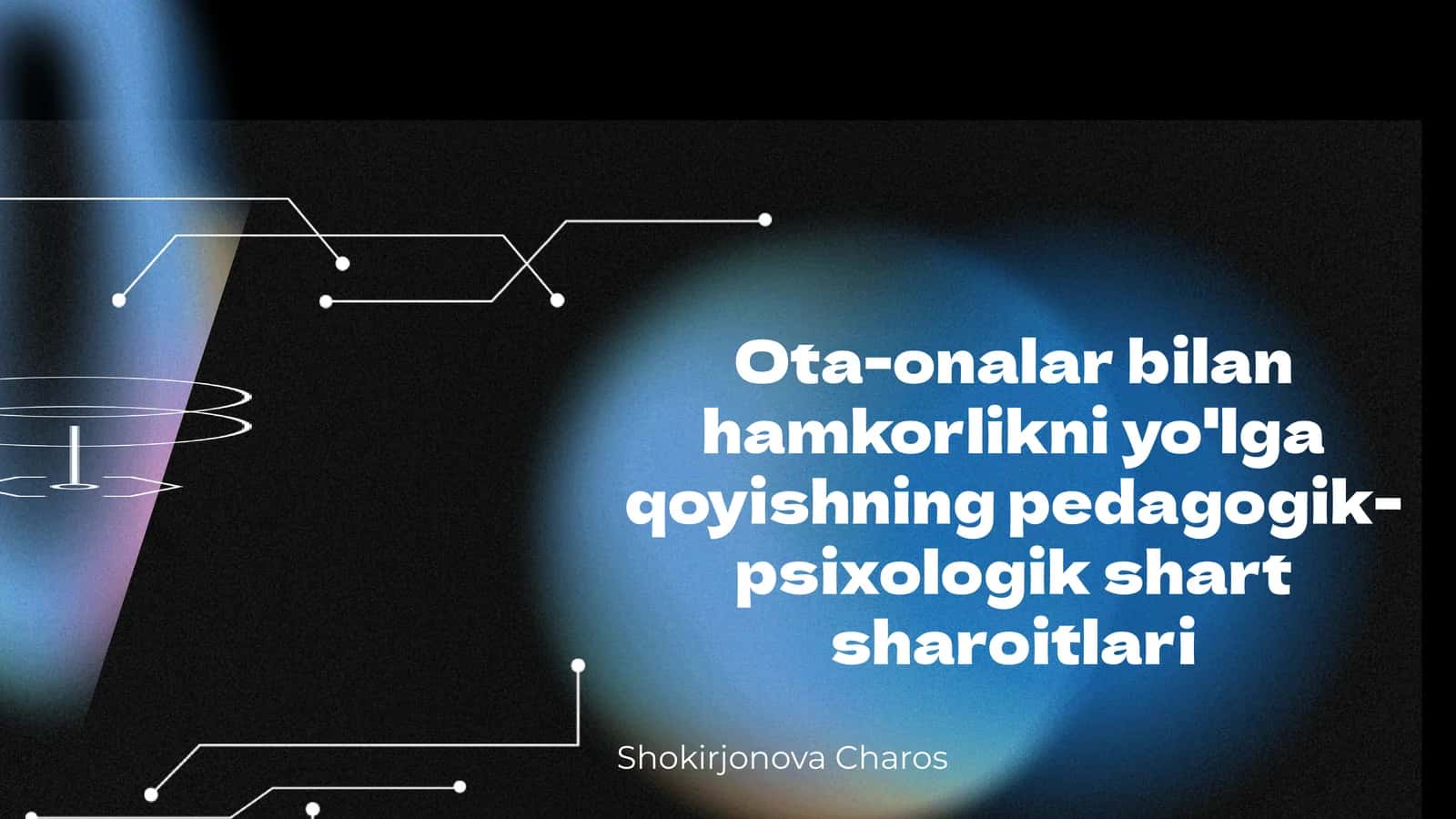 Ota-onalar bilan hamkorlikni yo'lga qoyishning pedagogik-psixologik shart sharoitlari