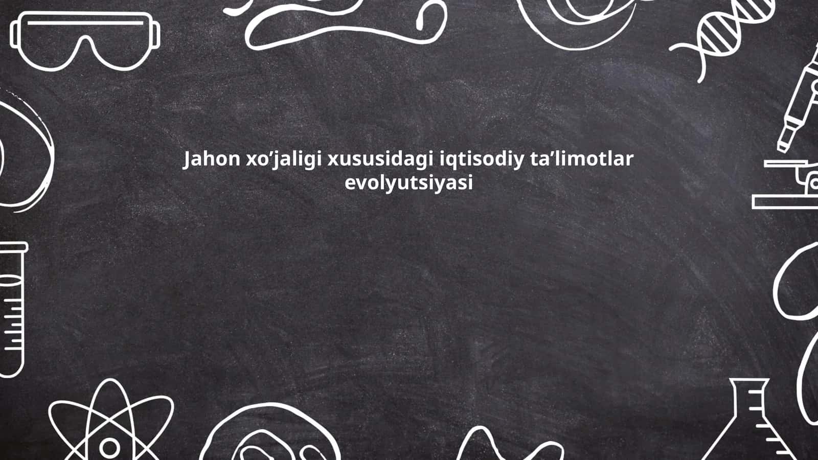 Jahon xo’jaligi xususidagi iqtisodiy ta’limotlar evolyutsiyasi