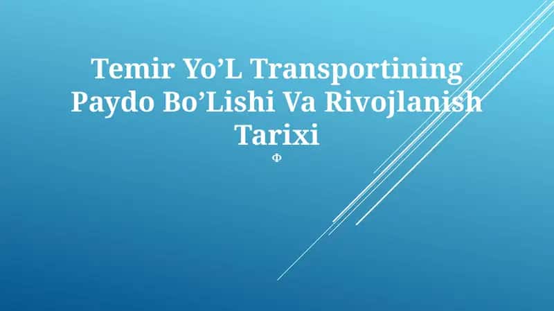 Temir YoʼL Transportining Paydo BoʼLishi Va Rivojlanish Tarixi