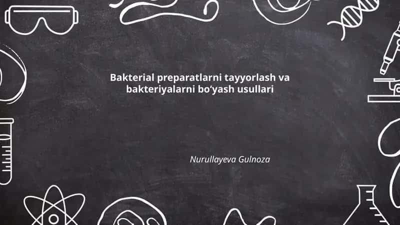 Bakterial preparatlarni tayyorlash va bakteriyalarni boʻyash usullari
