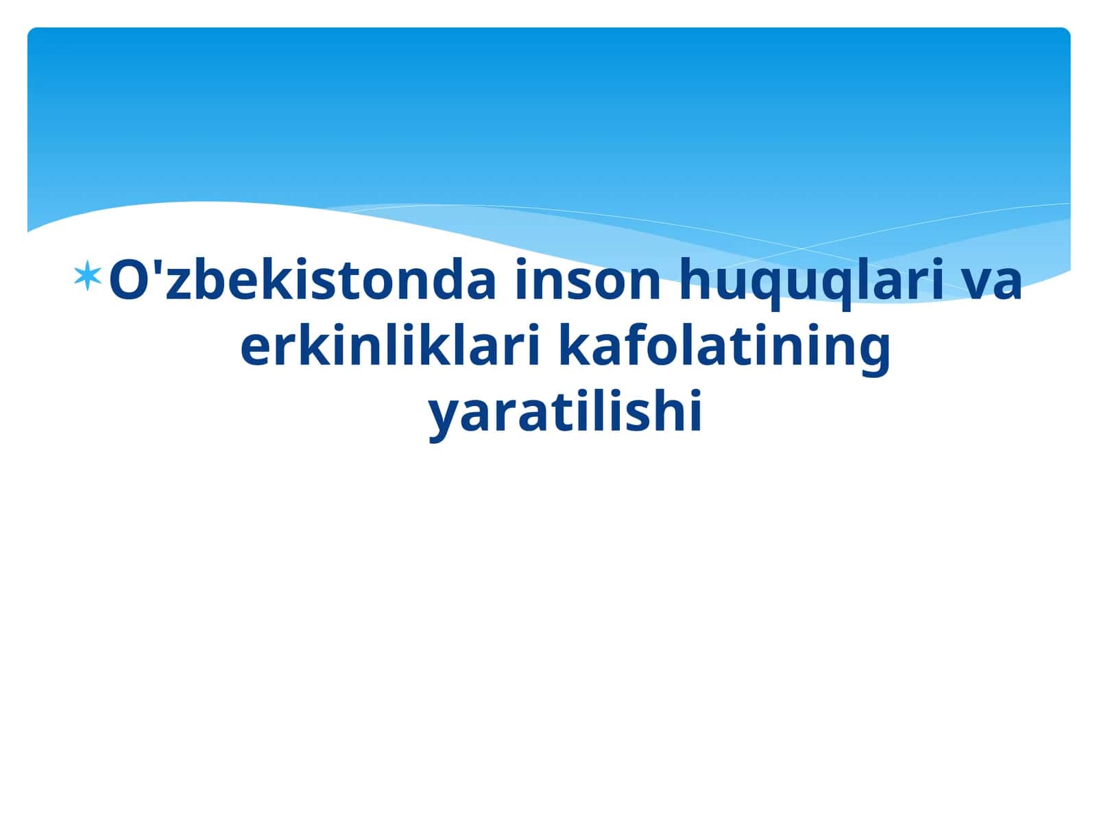 O'zbekistonda inson huquqlari va erkinliklari kafolatining yaratilishi