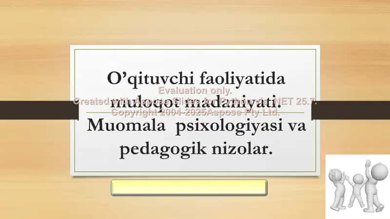 O‘qituvchi faoliyatida muloqot madaniyati. Muomala psixologiyasi va pedagogik nizolar