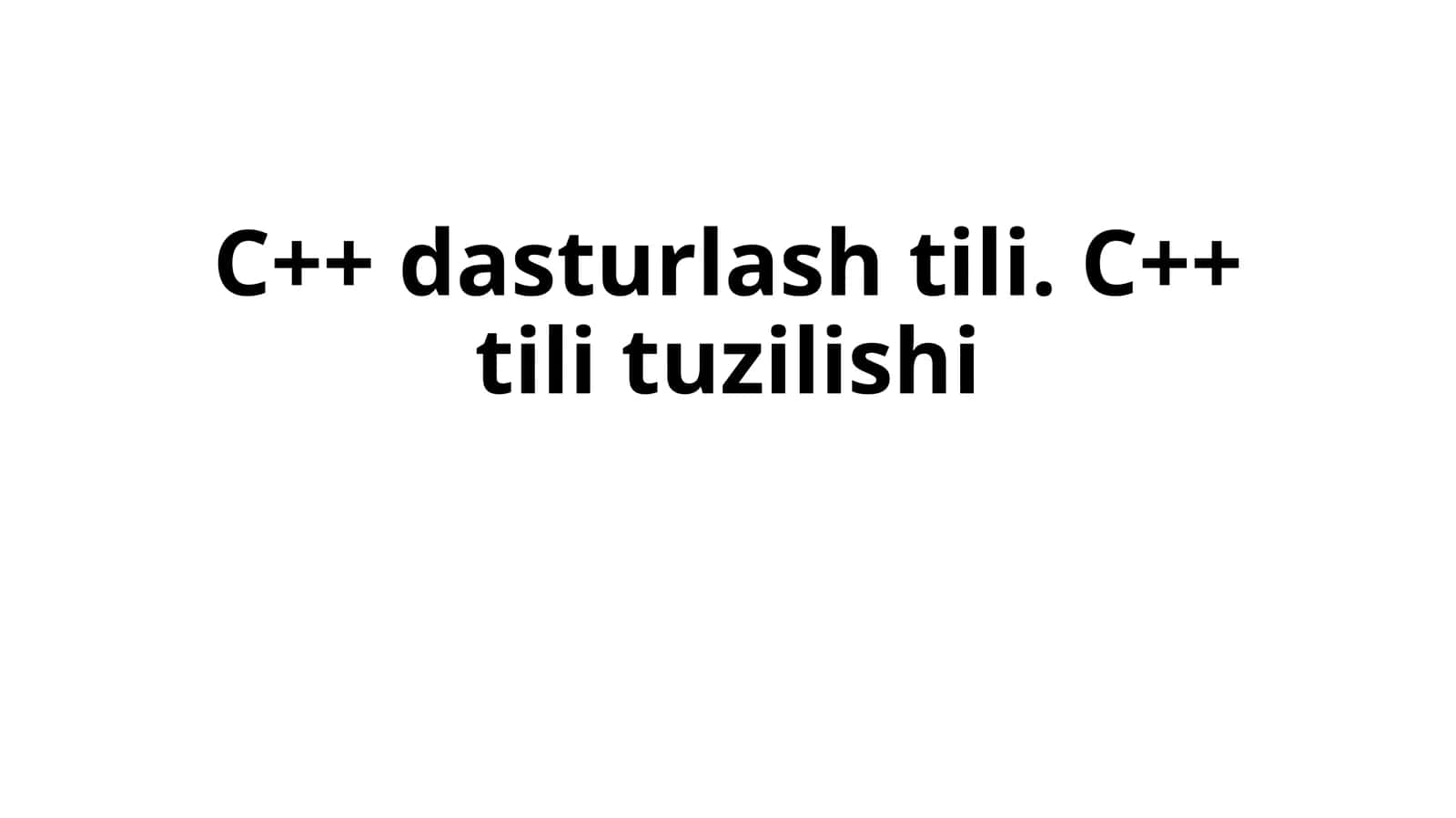 C++ dasturlash tili. C++ tili tuzilishi