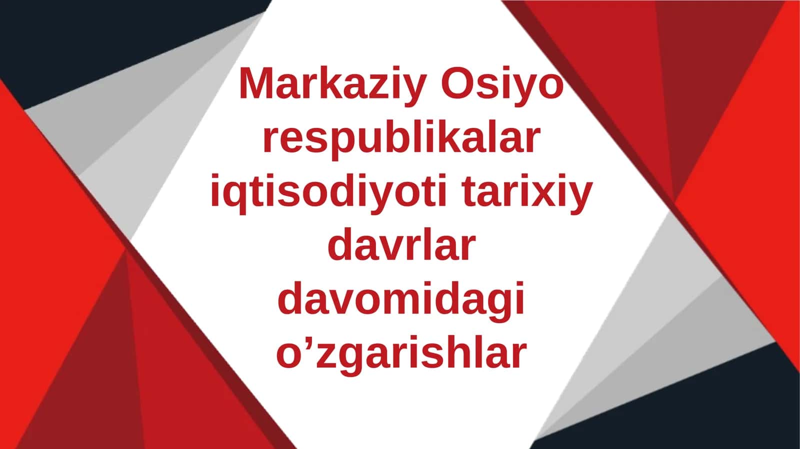 Markaziy Osiyo respublikalar iqtisodiyoti tarixiy davrlar davomidagi o’zgarishlar