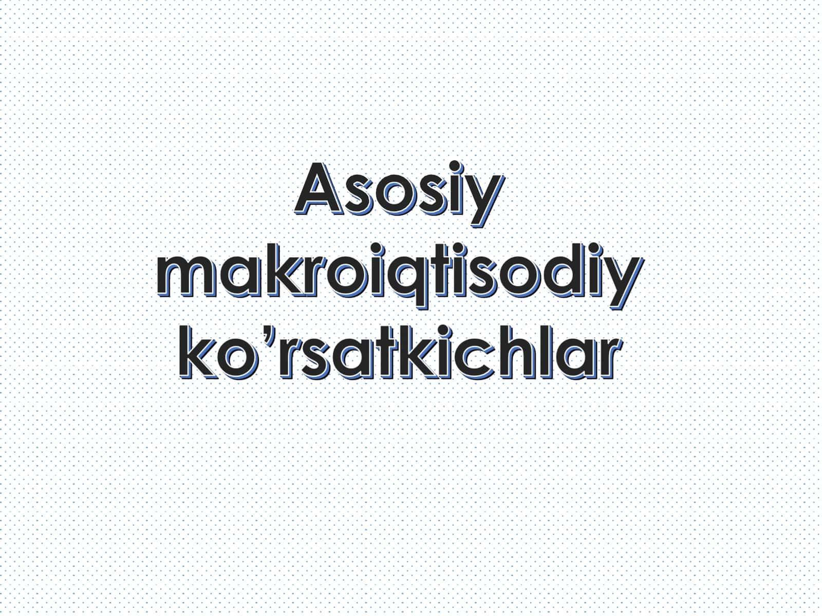 Asosiy makroiqtisodiy ko'rsatkichlar